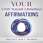 Your stop sugar cravings affirmations cover image cdn