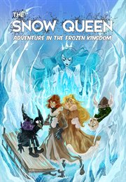 The snow queen : adventure in the frozen kingdom : based on the classic tale from Hans Christian Andersen cover image cdn