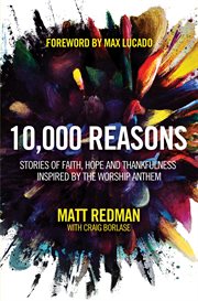 10,000 reasons : stories of faith, hope, and thankfulness inspired by the worship anthem cover image cdn