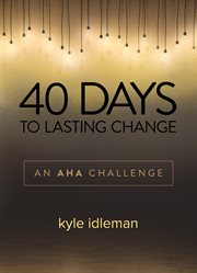 40 days to lasting change : an AHA challenge cover image cdn