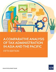 A Comparative Analysis of Tax Administration in Asia and the Pacific : Fifth Edition cover image cdn