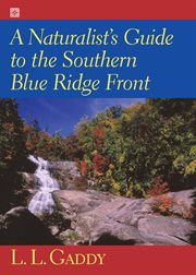 A naturalist's guide to the southern Blue Ridge Front : Linville Gorge, North Carolina, to Tallulah Gorge, Georgia cover image cdn