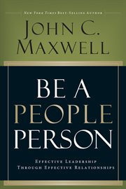 Be A People Person : Effective Leadership Through Effective Relationships cover image cdn
