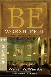 Be worshipful : glorifying God for who he is : OT commentary, Psalms 1-89 cover image cdn
