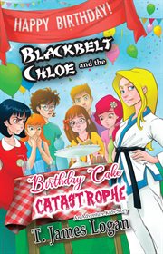 Blackbelt chloe and the birthday cake catastrophe cover image cdn