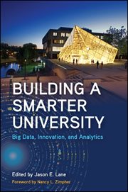Building a smarter university : big data, innovation, and analytics cover image cdn
