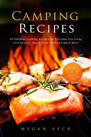 Camping recipes: 40 outdoor cooking recipes for everyday use using foil packets, dutch oven, grill a cover image cdn