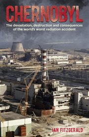 CHERNOBYL : the devastation, destruction and consequences of the world's worst radiation... accident cover image cdn