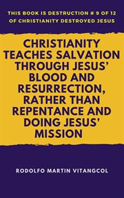 Christianity teaches salvation through jesus' blood and resurrection, rather than repentance and doi cover image cdn