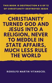 Christianity turned God and Jesus Into a religion, never to meddle in state affairs, much less rule the world cover image cdn