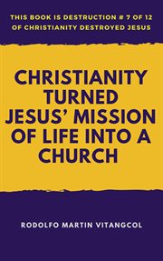 Christianity turned Jesus' mission of life into a church cover image cdn