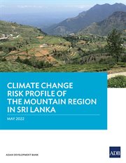 Climate Change Risk Profile of the Mountain Region in Sri Lanka cover image cdn
