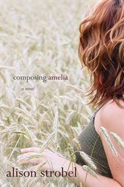 Composing Amelia : a novel cover image cdn