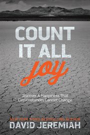 Count it all joy : discover a happiness that circumstances cannot change cover image cdn