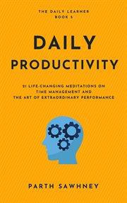 Daily productivity: 21 life-changing meditations on time management and the art of extraordinary per cover image cdn