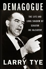 Demagogue : the life and long shadow of Senator Joe McCarthy cover image cdn