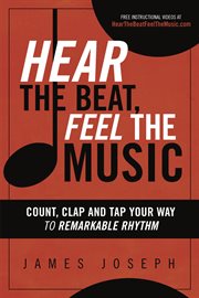 Hear the beat, feel the music : count, clap and tap your way to remarkable rhythm cover image cdn