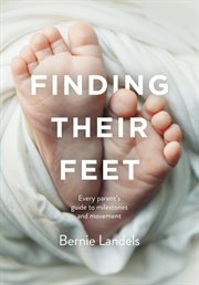 Finding their feet : every parent's guide to milestone's and movement cover image cdn