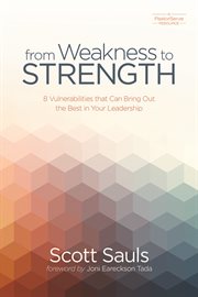 From weakness to strength : 8 vulnerabilities that can bring out the best in your leadership cover image cdn