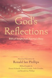 GODS REFLECTIONS : BIBLICAL INSIGHT FROM AMERICAS STORY cover image cdn