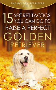 Golden retriever: 15 secret tactics you can do to raise a perfect golden retriever cover image cdn
