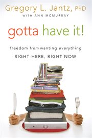 Gotta have it! : freedom from wanting everything right here, right now cover image cdn