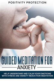 Guided meditation for anxiety: help understand and calm your emotions with stress and anxiety reduct cover image cdn