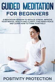 Guided meditation for beginners: a meditation session to reduce stress, improve your mental health a cover image cdn