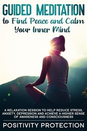 Guided meditation to find peace and calm your inner mind: a relaxation session to help reduce stress cover image cdn