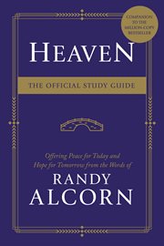 Heaven : offering peace for today and hope for tomorrow from the words of Randy Alcorn. The Official Study Guide cover image cdn