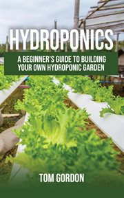 Hydroponics: a beginner's guide to building your own hydroponic garden cover image cdn