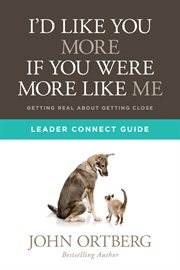I'd like you more if you were more like me : getting real about getting close : leader connect guide cover image cdn