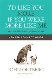 I'd like you more if you were more like me : getting real about getting close : member connect guide cover image cdn