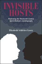 Invisible hosts : performing the nineteenth-century spirit medium's autobiography cover image cdn