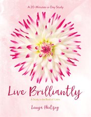 Live Brilliantly : a Study in the Book of 1 John cover image cdn