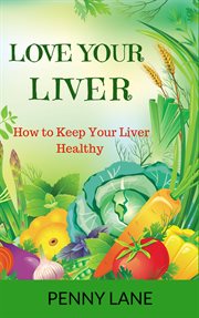 Love your liver: how to keep your liver healthy cover image cdn