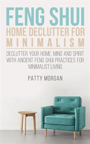 Mind and spirit with ancient feng shui practices for minimalist living feng shui home declutter f... cover image cdn