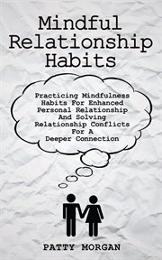 Mindful relationship habits: practicing mindfulness habits for enhanced personal relationships and s cover image cdn