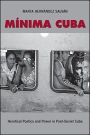 Mínima Cuba : heretical poetics and power in post-Soviet Cuba cover image cdn