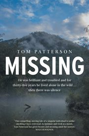 Missing : He was brilliant and troubled and for thirty-five years he lived alone in the wild . . . then there was silence cover image cdn