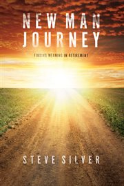 NEW MAN JOURNEY : FINDING MEANING IN RETIREMENT cover image cdn