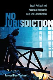 No jurisdiction : legal, political, and aesthetic disorder in post-9/11 genre cinema cover image cdn