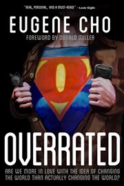 Overrated : are we more in love with the idea of changing the world than actually changing the world? cover image cdn