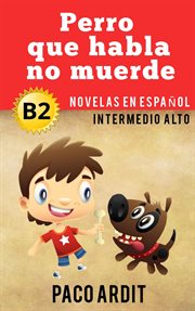 Perro que habla no muerde - spanish readers for upper intermediates (b2) cover image cdn