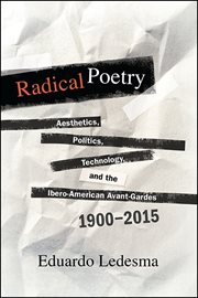 Radical poetry : aesthetics, politics, technology, and the Ibero-American avant-gardes, 1900-2015 cover image cdn