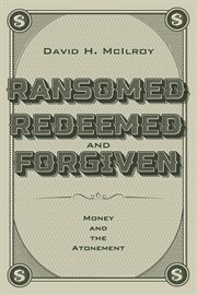 Ransomed, redeemed, and forgiven cover image cdn