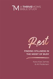 Rest : finding stillness in the midst of busy cover image cdn