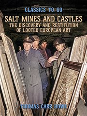 Salt mines and castles, the discovery and restitution of looted european art cover image cdn