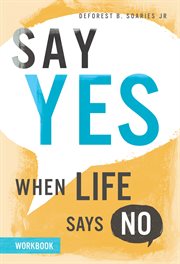 Say yes when life says no. Workbook cover image cdn