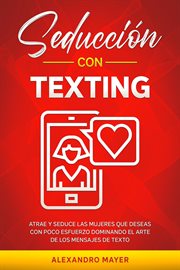 Seducción con texting: atrae y seduce las mujeres que deseas con poco esfuerzo dominando el arte de cover image cdn